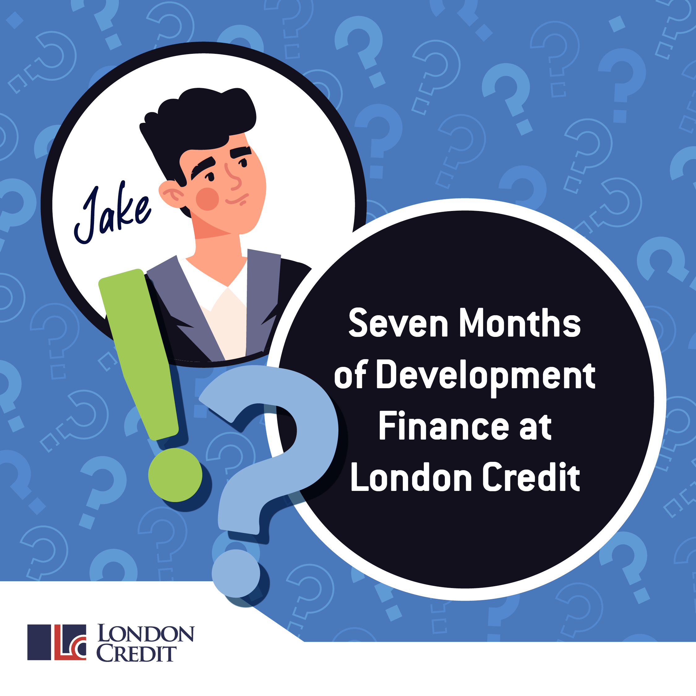 Seven months of Development Finance at London Credit